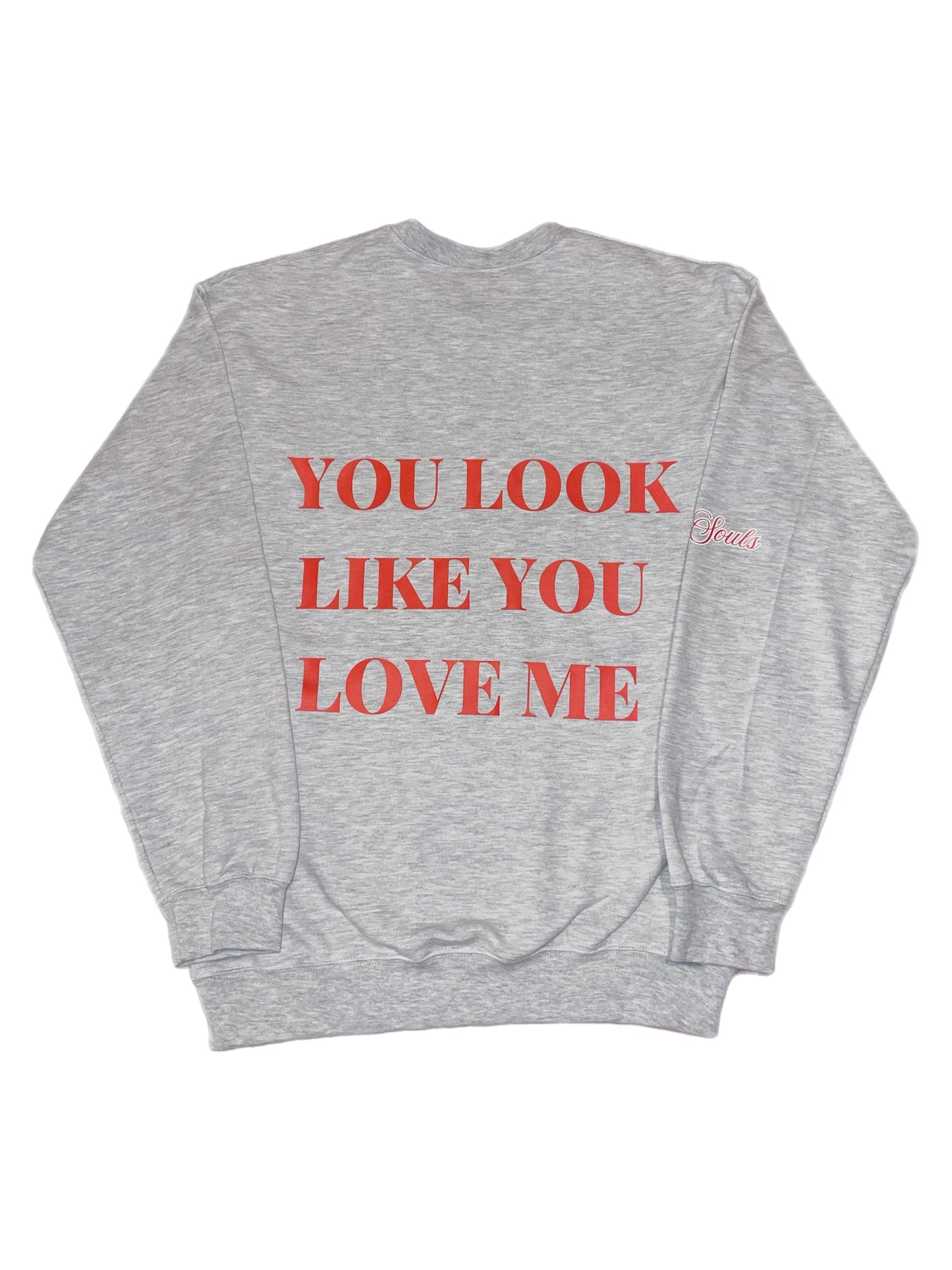 You Look Like You Love Me Sweatshirt